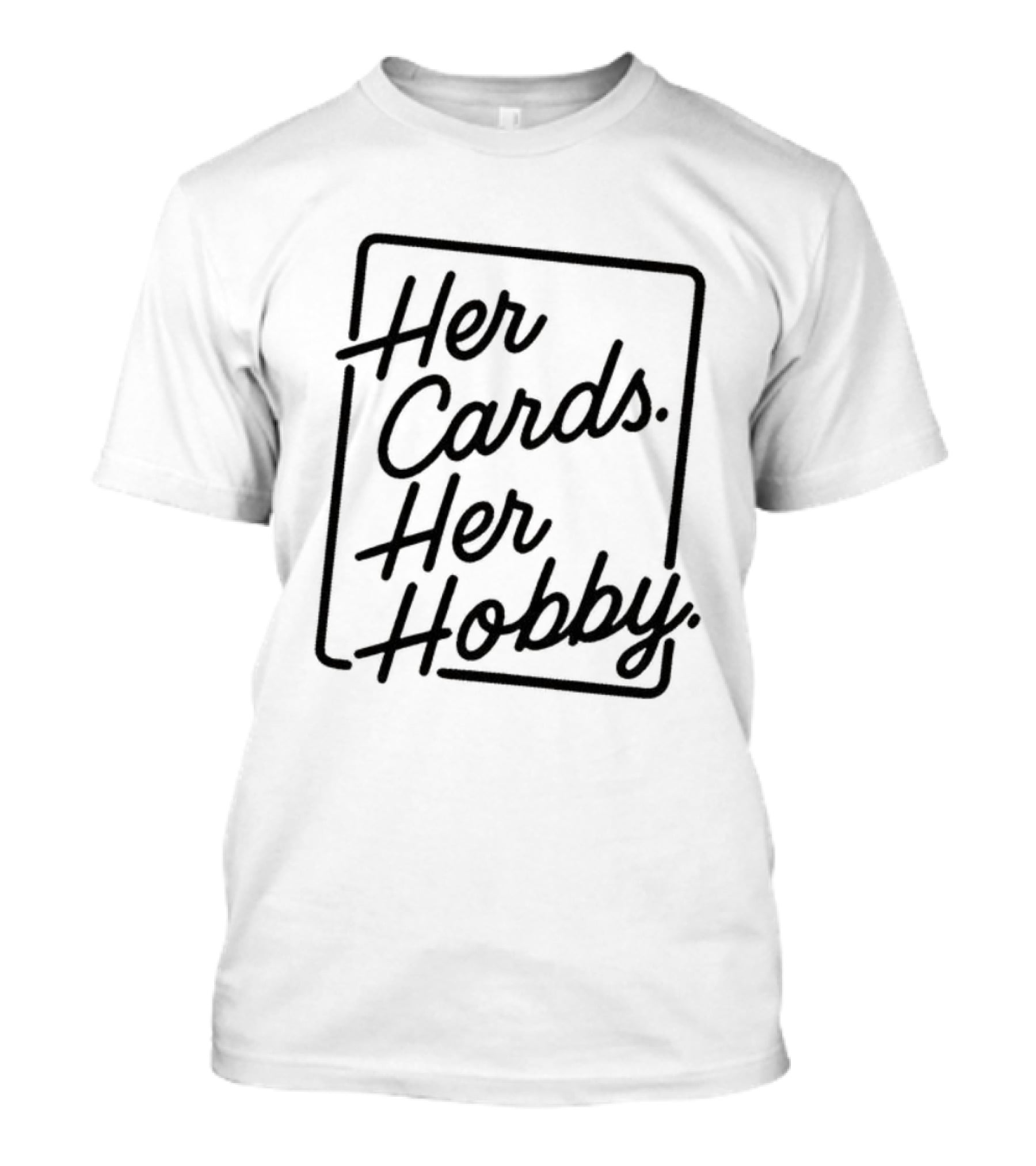 Her Cards Her Hobby T-Shirt