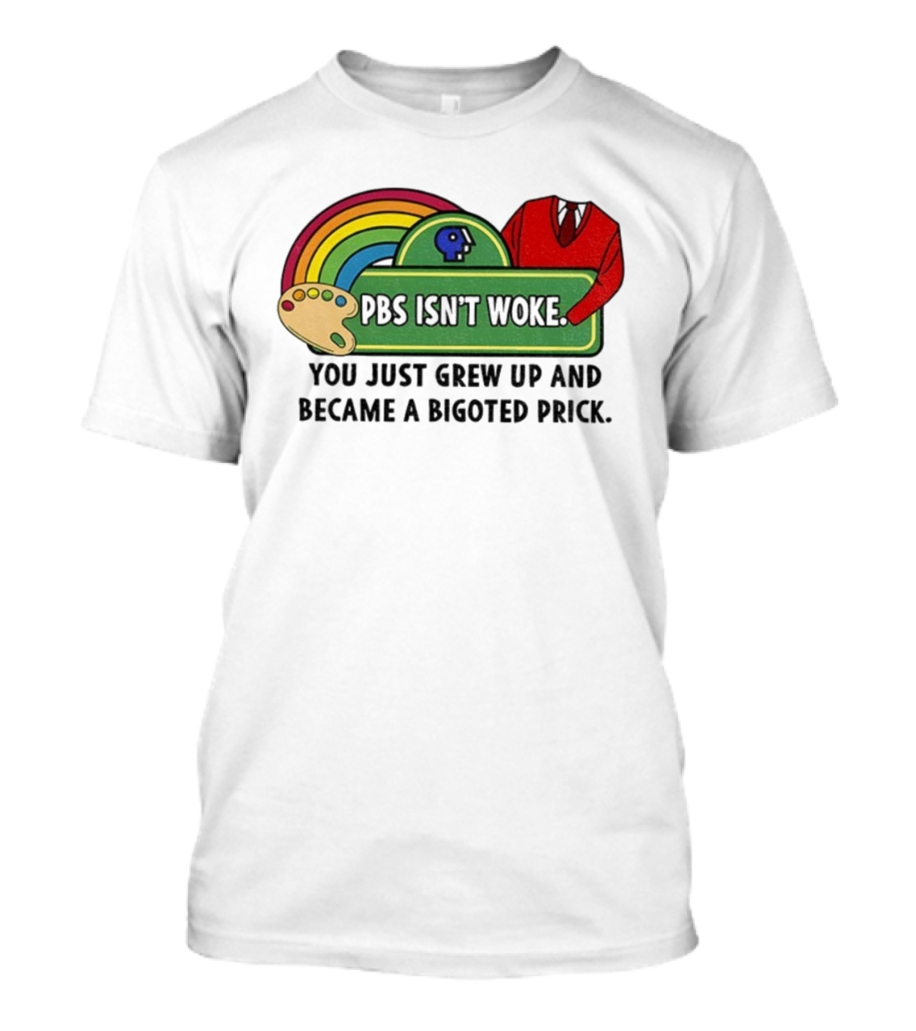 PBS Isn’t Woke Palette Rainbow Sweater Message T-Shirt