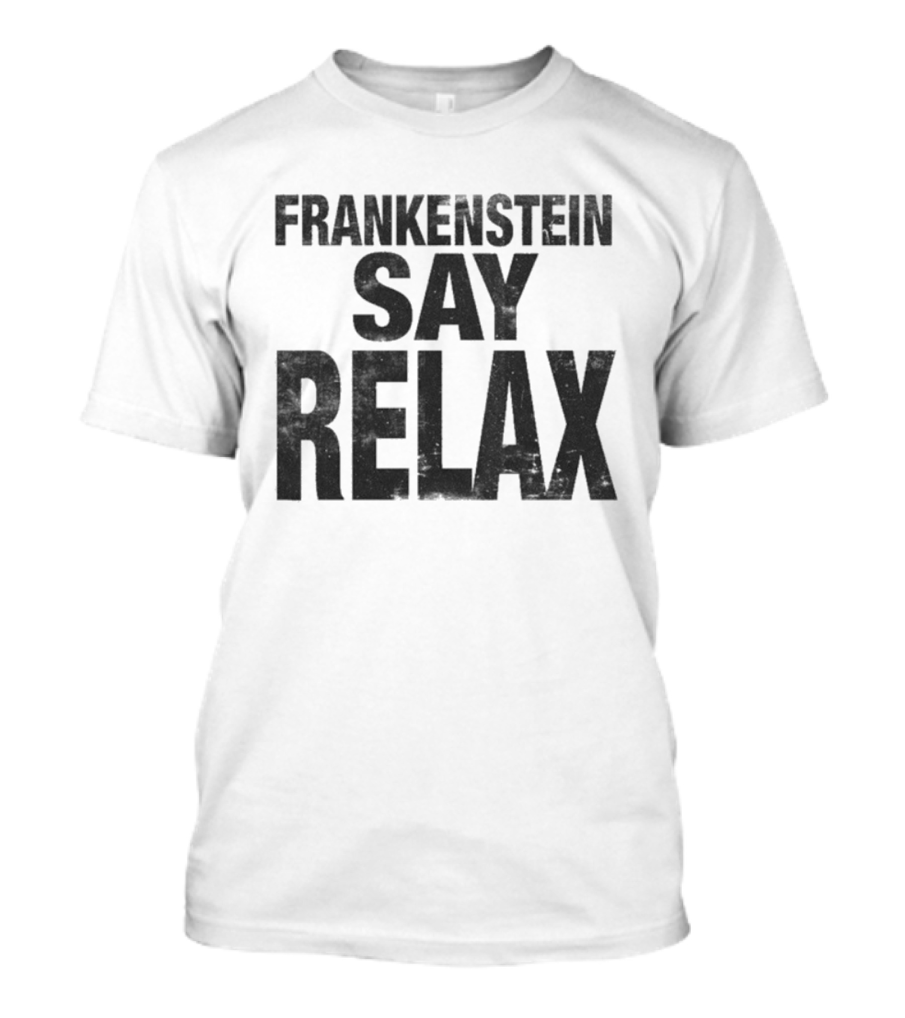 Frankenstein Say Relax Tales From The Stinky Dragon T-Shirt