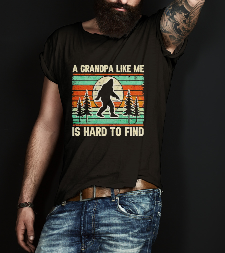 A Grandpa Like Me Is Hard To Find Bigfoot Vintage T-Shirt