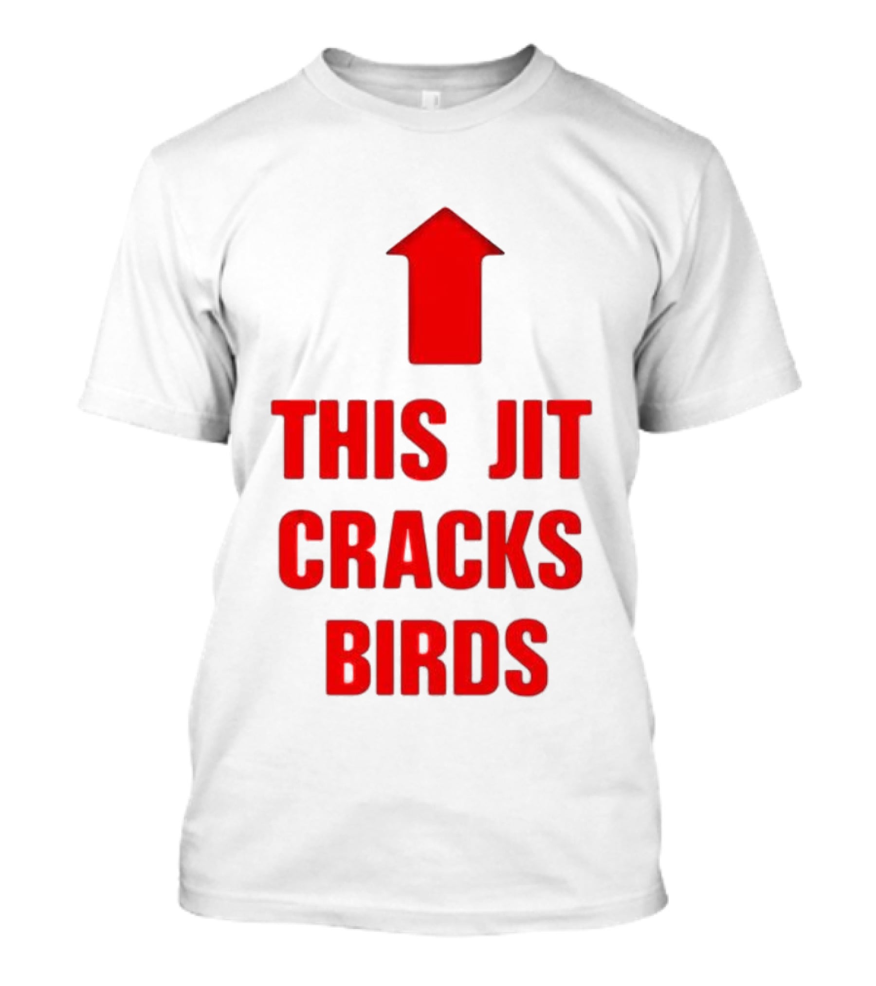 This Jit Cracks Birds Red Arrow Up T-Shirt