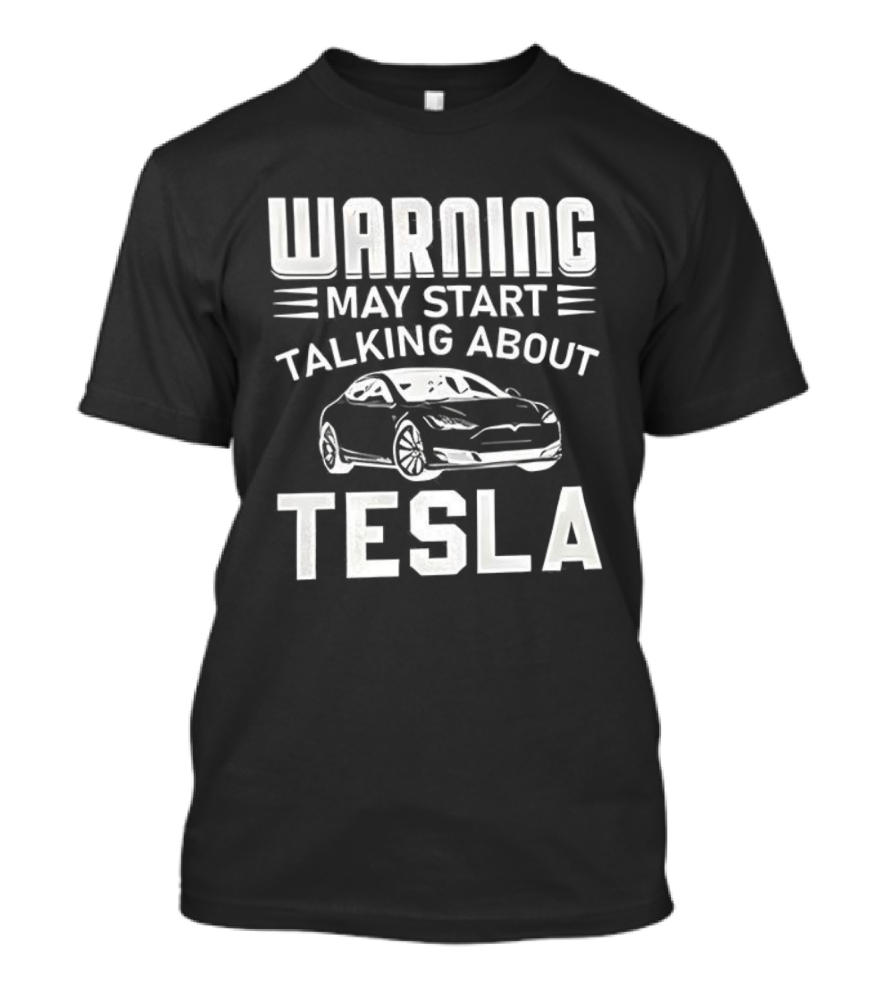 Warning May Start Talking About Tesla Car Enthusiast Gift T-Shirt