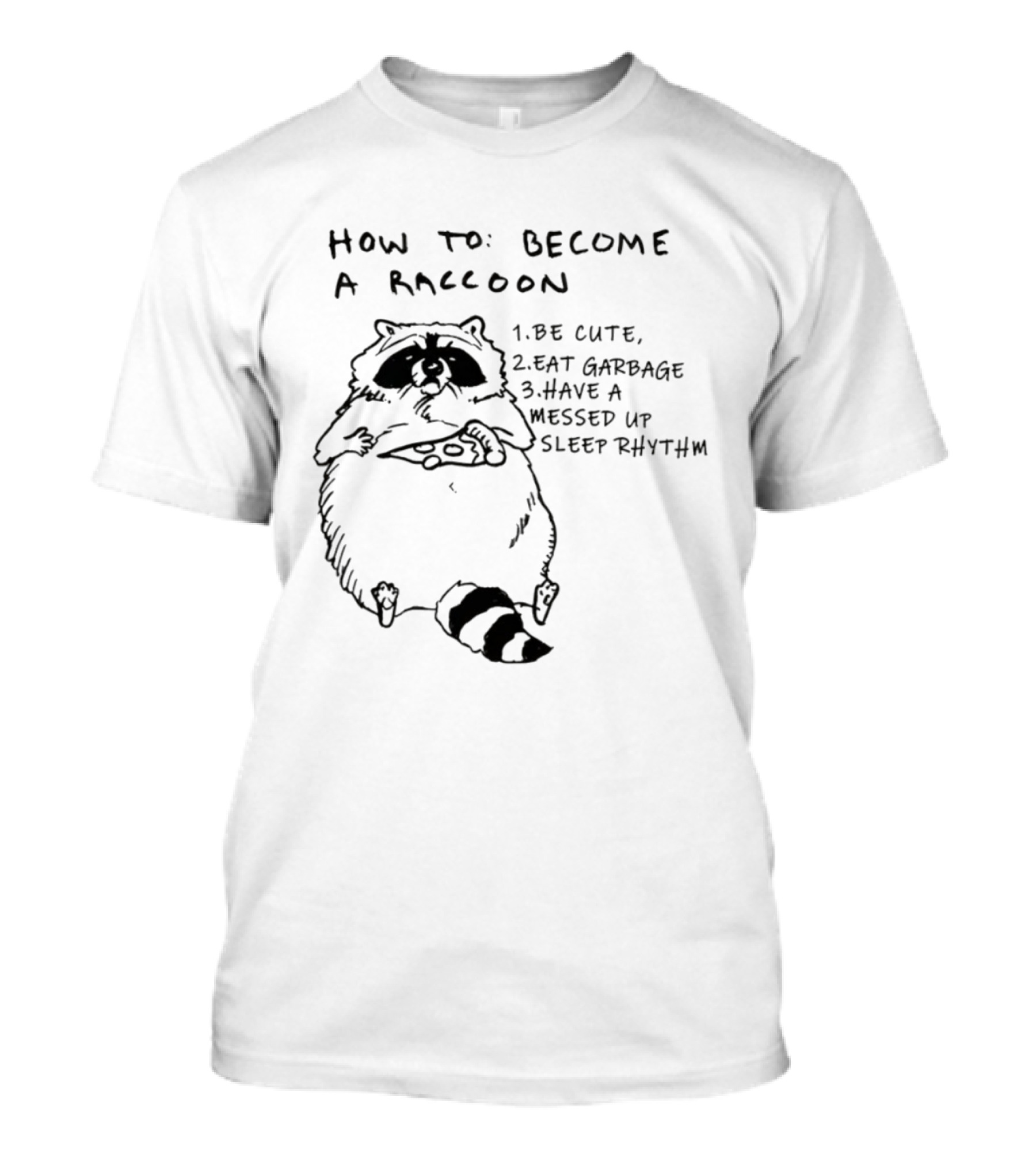 How To Become A Raccoon Be Cute Eat Garbage Have A Messed Up Sleep Rhythm Vintage Style T-Shirt