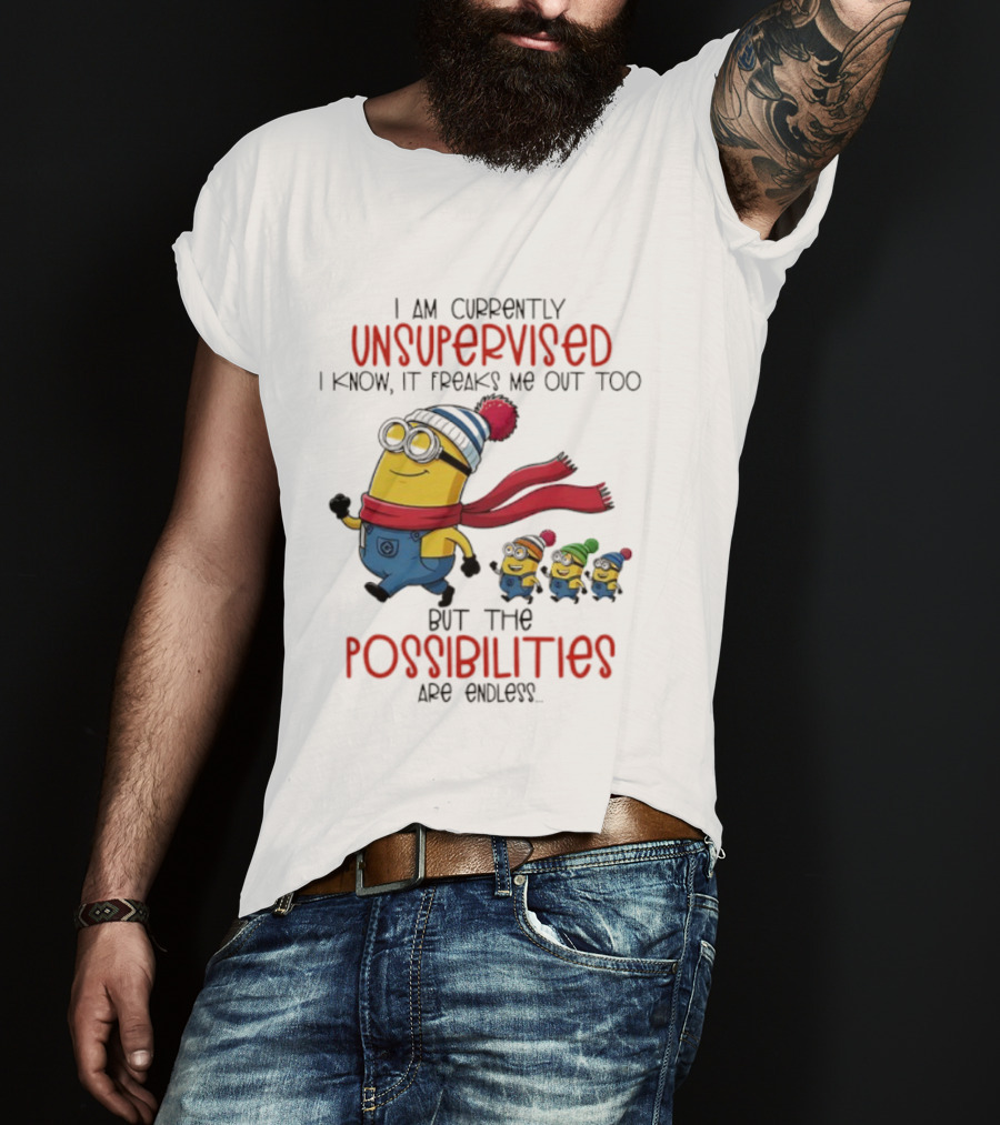 Minion Unsupervised Possibilities Freaks Me Out Endless Fun T-Shirt