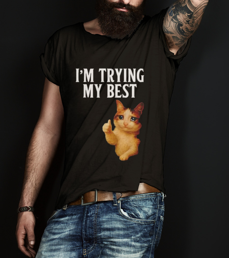 I'm Trying My Best Crying Cat Meme Funny Thumbs Up T-Shirt