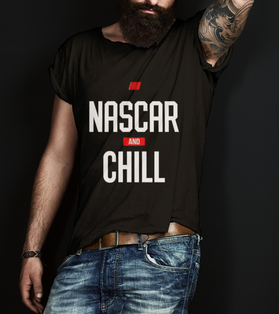 NASCAR And Chill Logo Racing Lifestyle Phrase T-Shirt