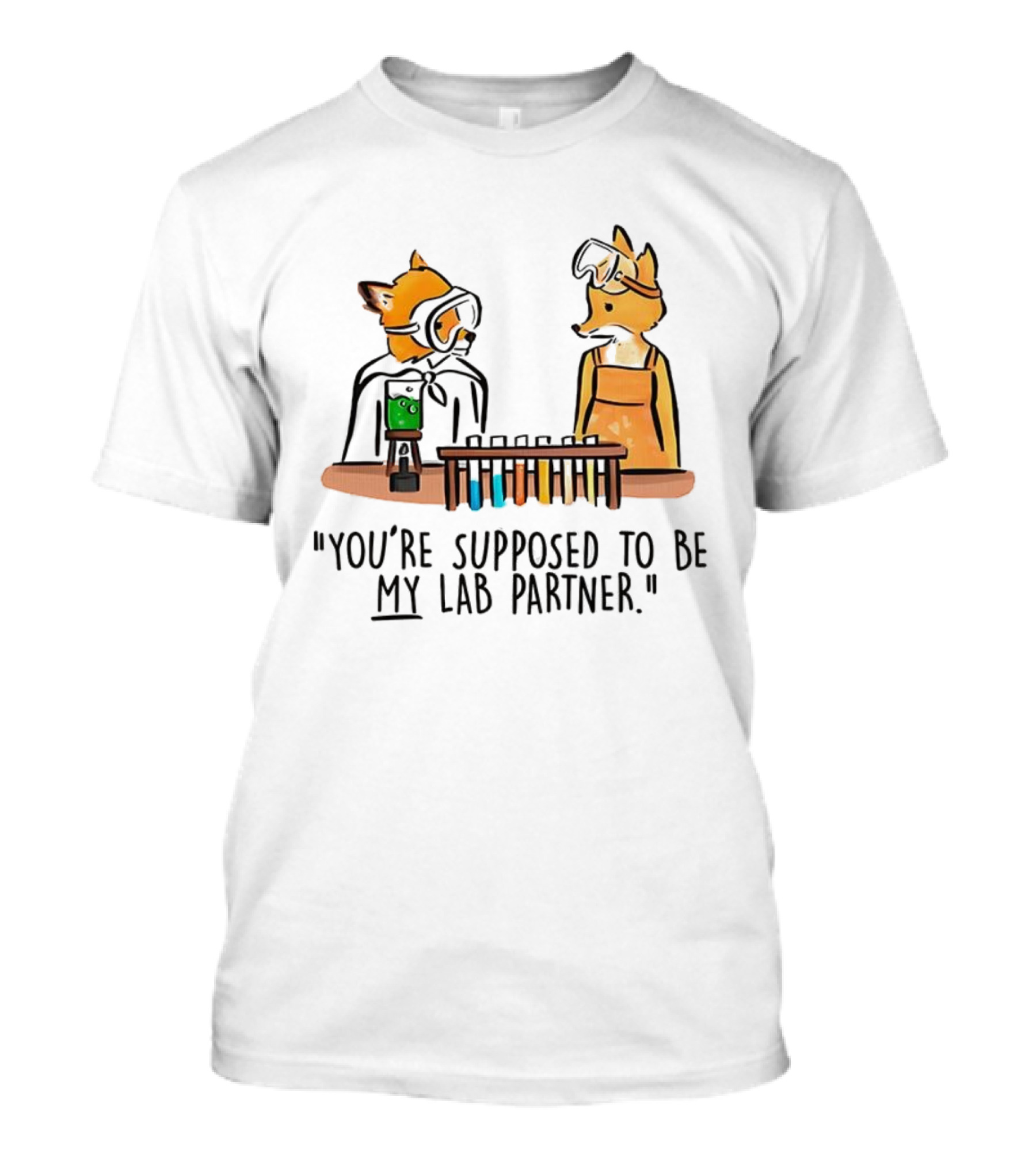 Mr. Fox You’re Supposed To Be My Lab Partner Science Humor T-Shirt