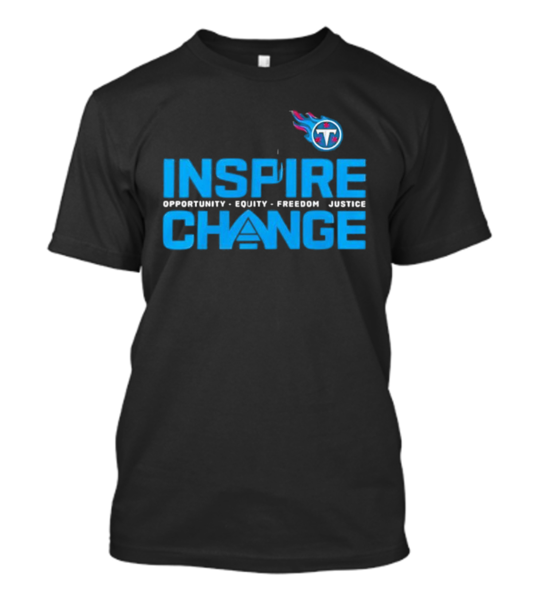 ```Tennessee Titans Inspire Change Opportunity Equity Freedom Justice``` T-Shirt