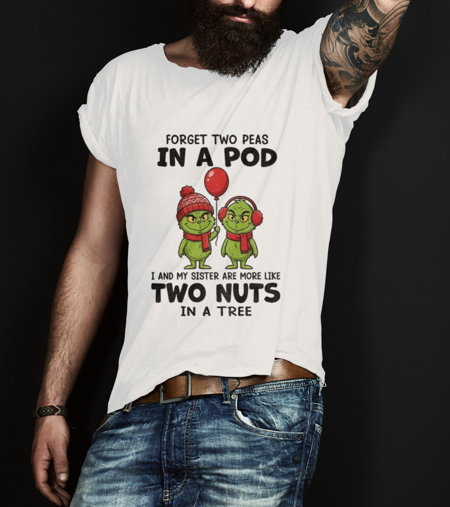 Forget Two Peas In A Pod Grinch And Sister More Like Two Nuts In A Tree Santa Xmas T-Shirt