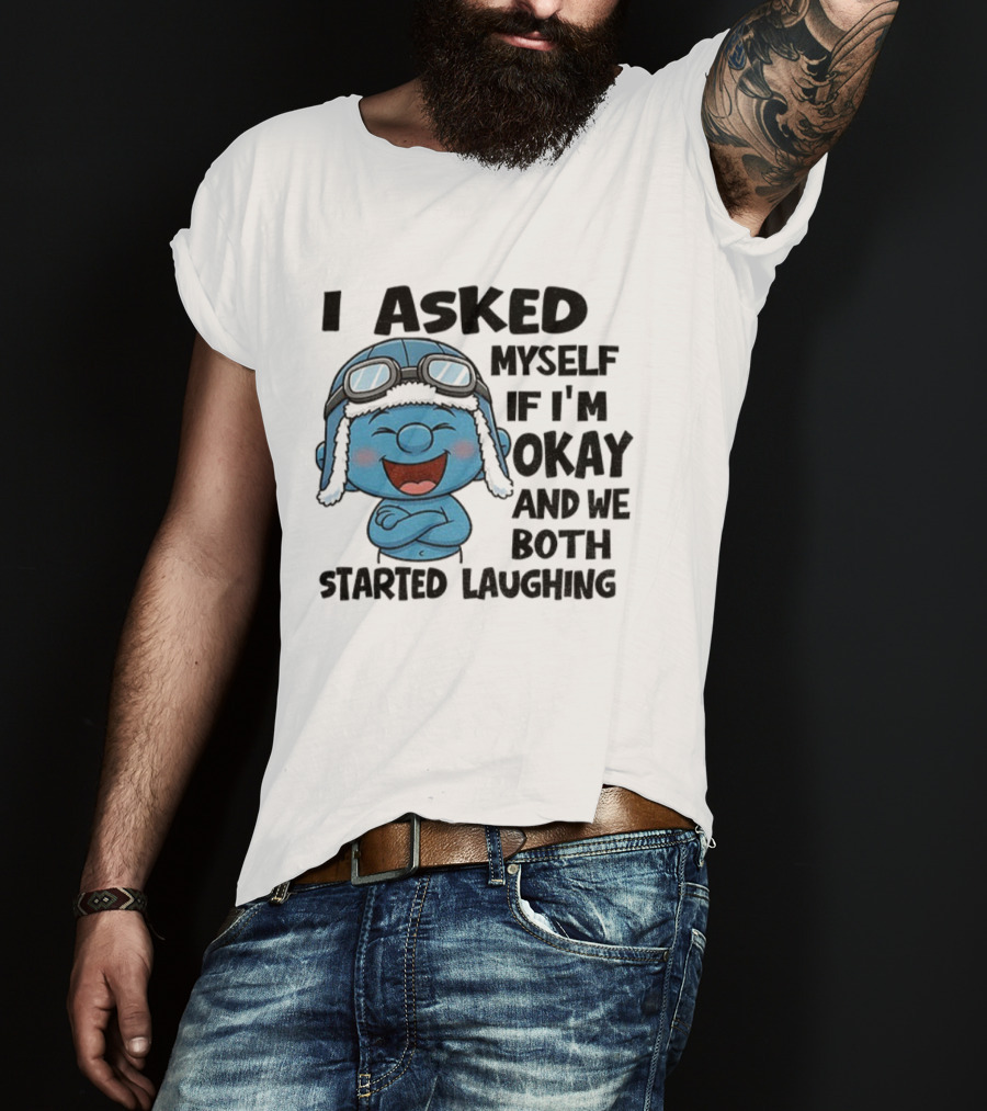 Laughing Smurf I Asked Myself If I'm Okay Playful Humor T-Shirt