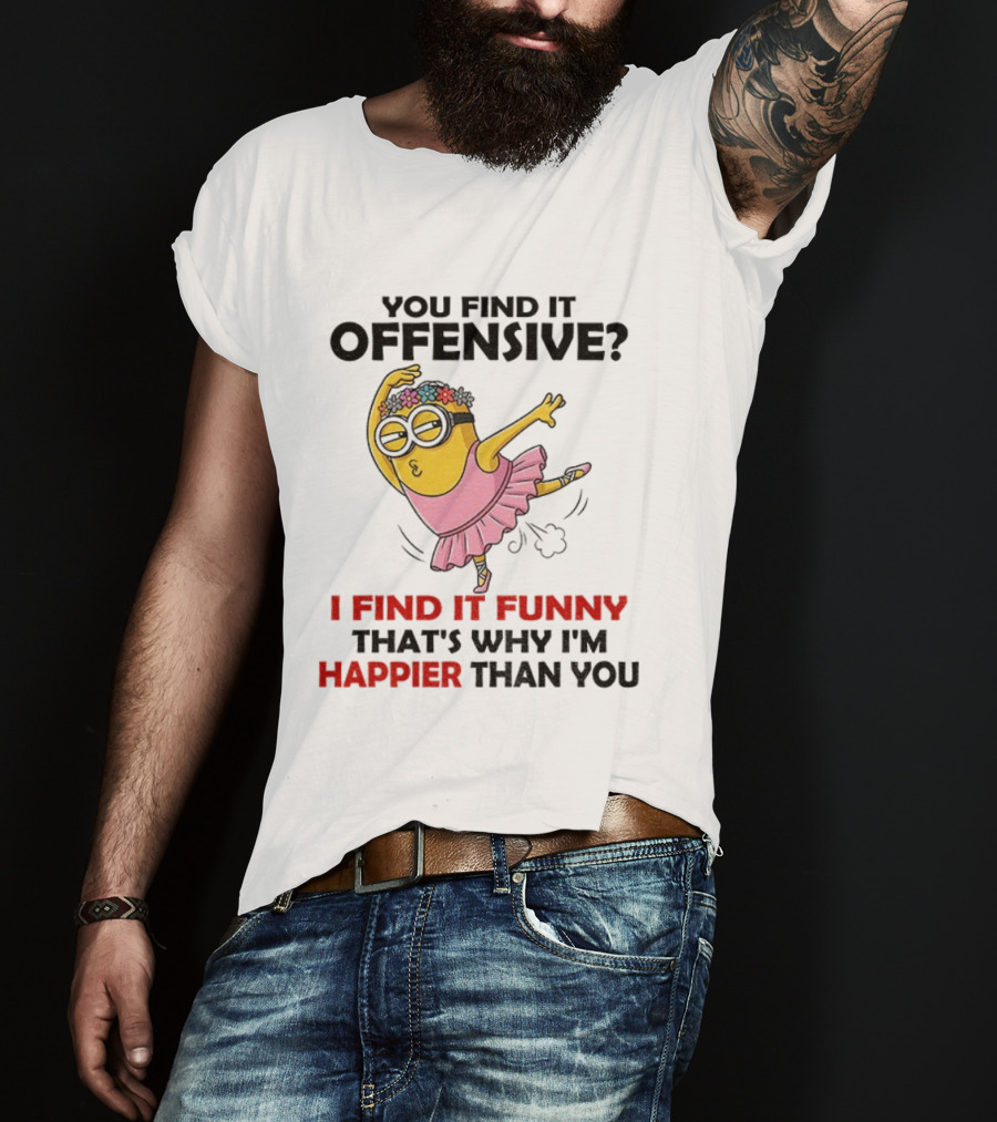 Minion You Find It Offensive I Find It Funny That’s Why I’m Happier Than You Pink Dress T-Shirt
