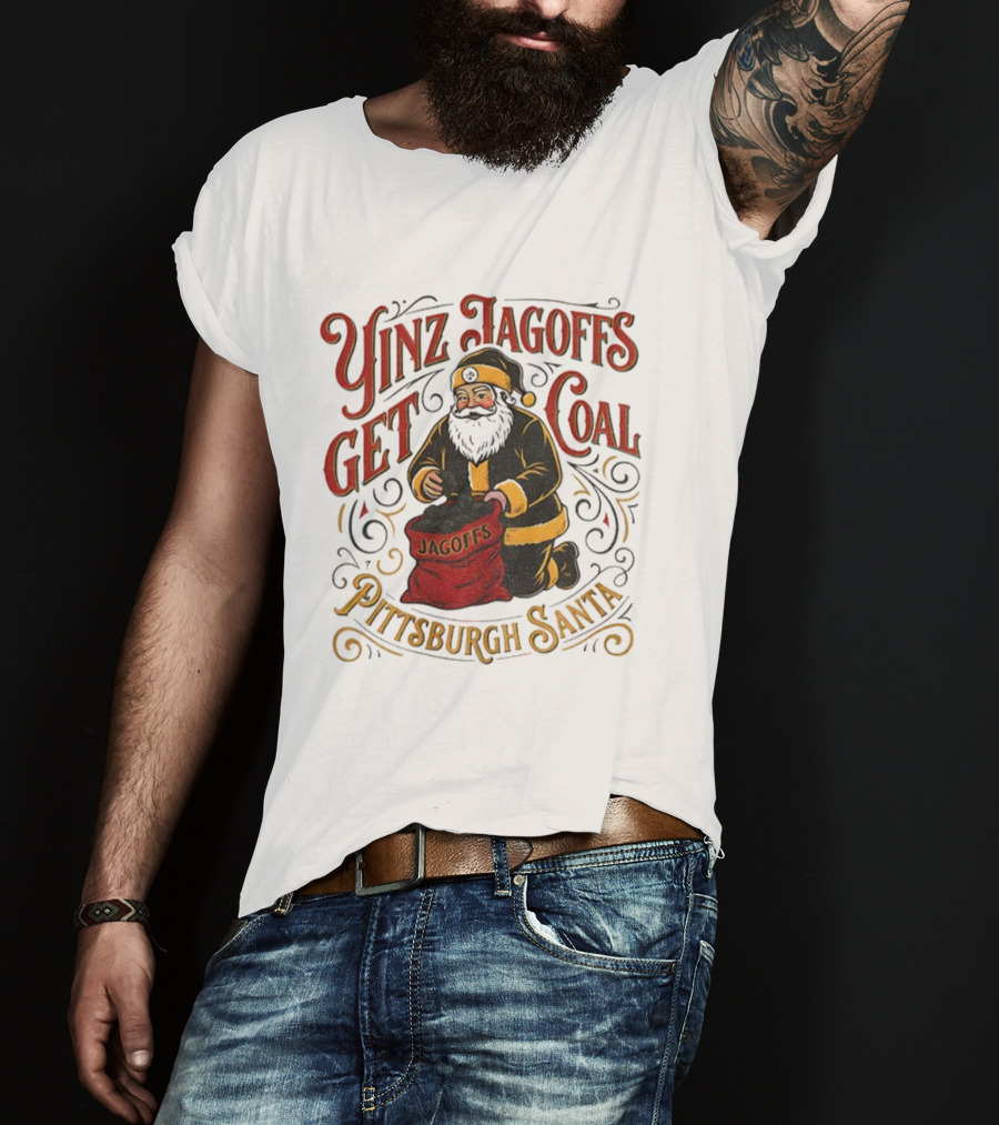 Yinz Jagoffs Get Coal Pittsburgh Santa Steelers Christmas T-Shirt