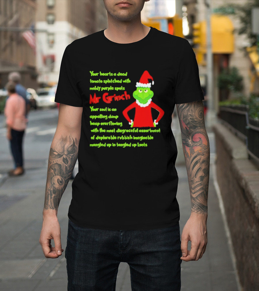 Mr Grinch Your Heart's A Dead Tomato Splotched With Moldy Purple Spots T-Shirt