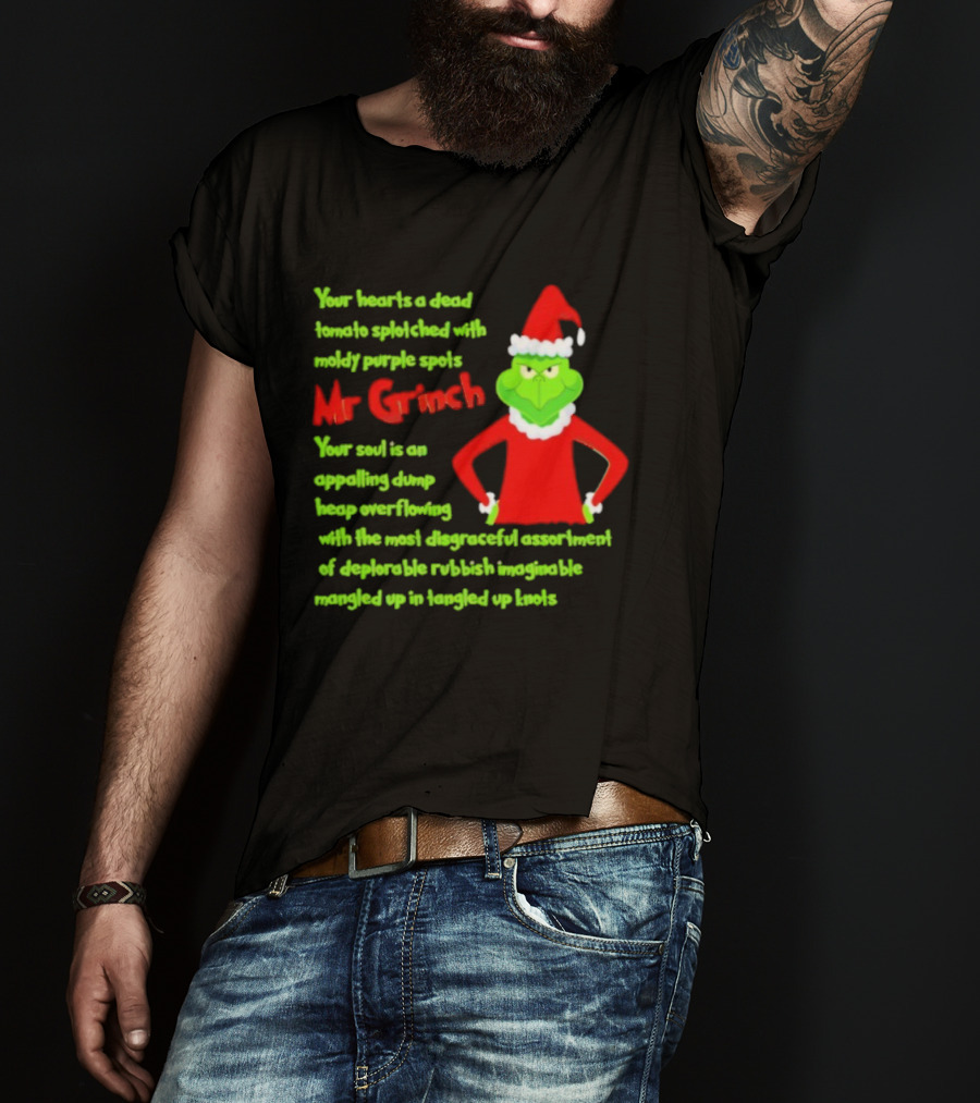 Mr Grinch Your Heart's A Dead Tomato Splotched With Moldy Purple Spots T-Shirt