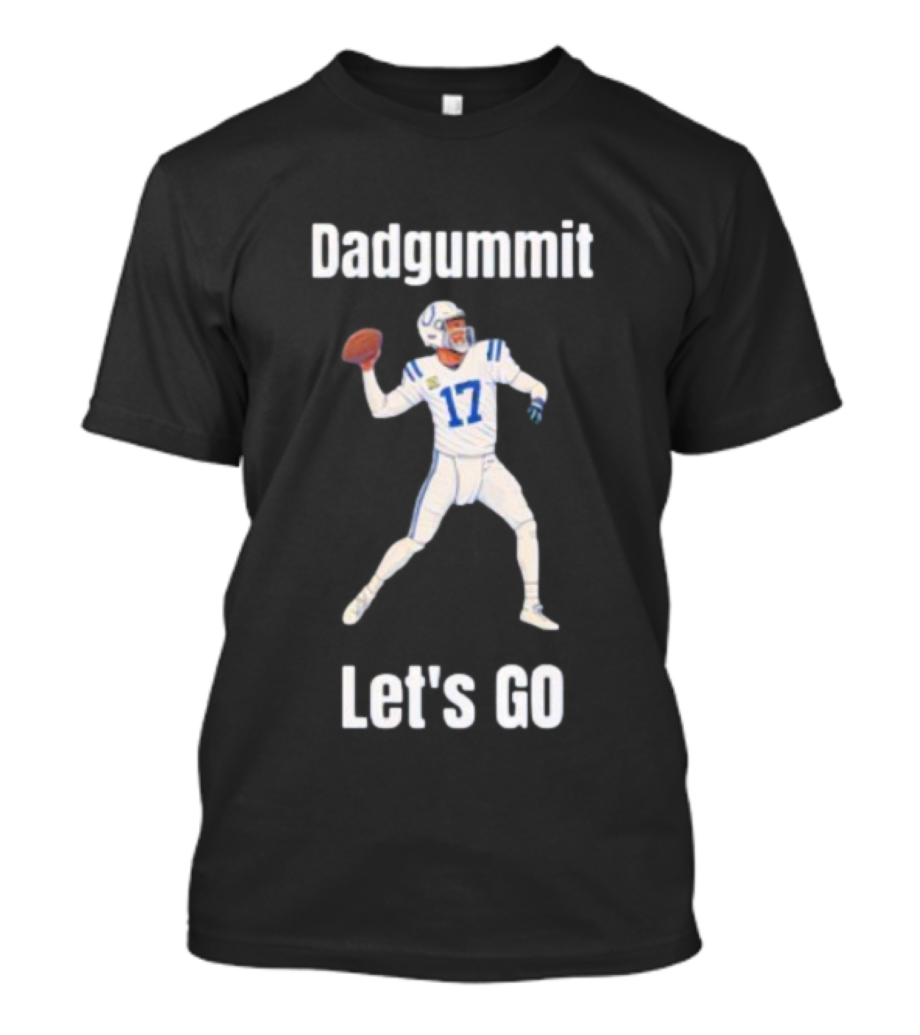 Dadgummit Let's Go Colts Quarterback Number 17 T-Shirt