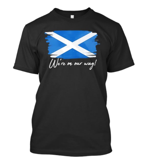 We’re On Our Way Saltire Flag Scottish Pride T-Shirt