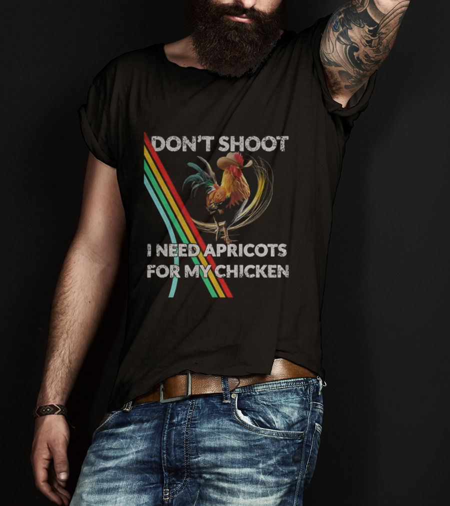 Don't Shoot I Need Apricots For My Chicken Rooster Retro Style T-Shirt