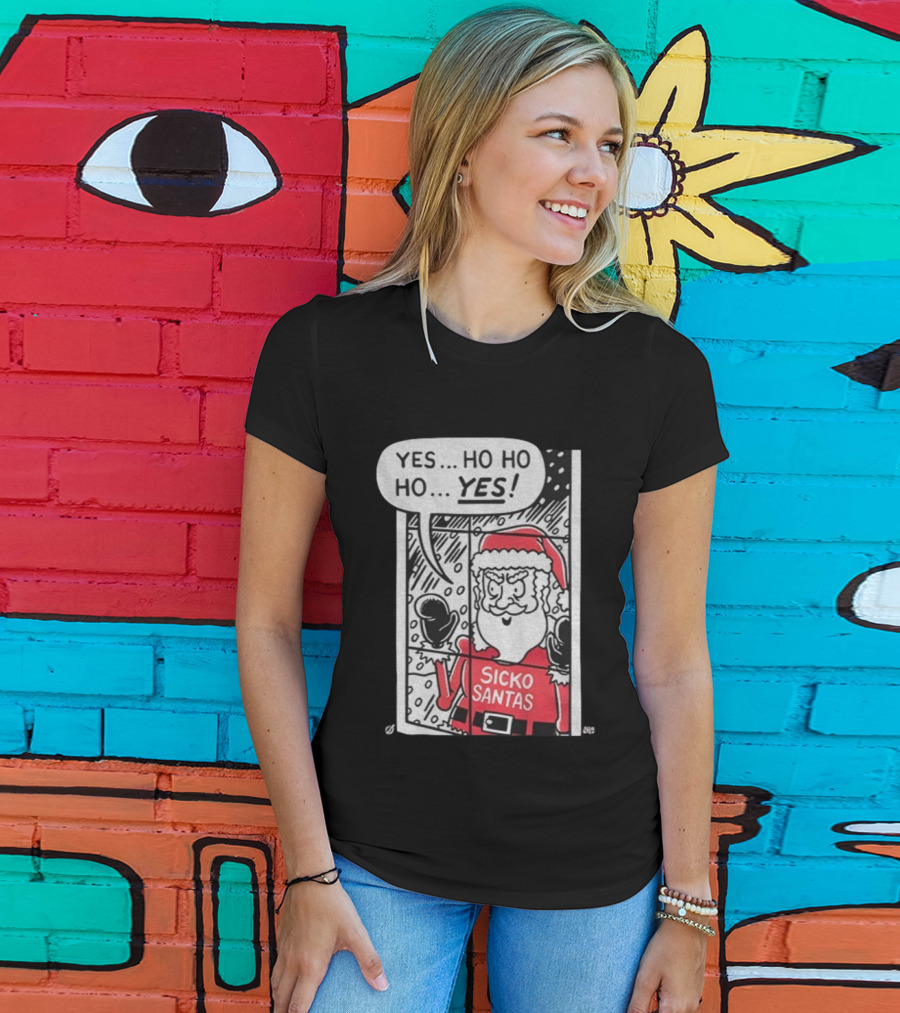 Sicko Santas Yes Ho Ho Ho Yes Merry Christmas T-Shirt