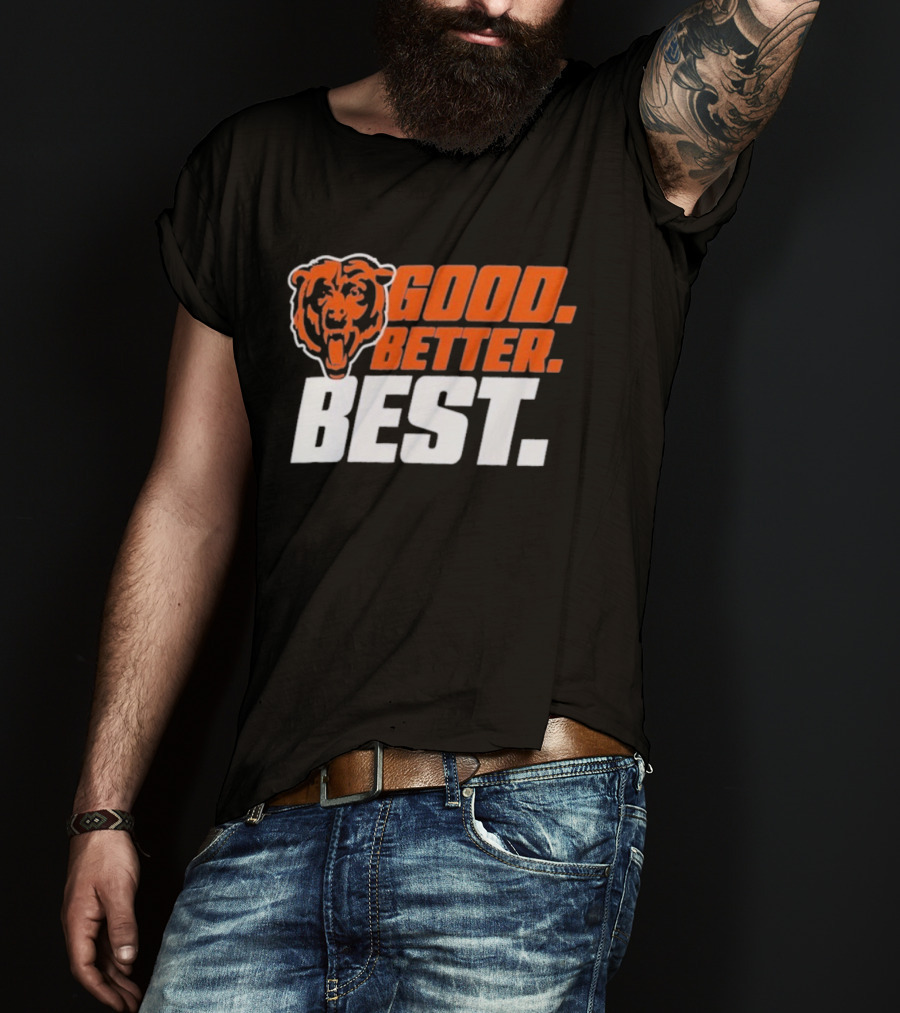 Chicago Bears Good Better Best T-Shirt