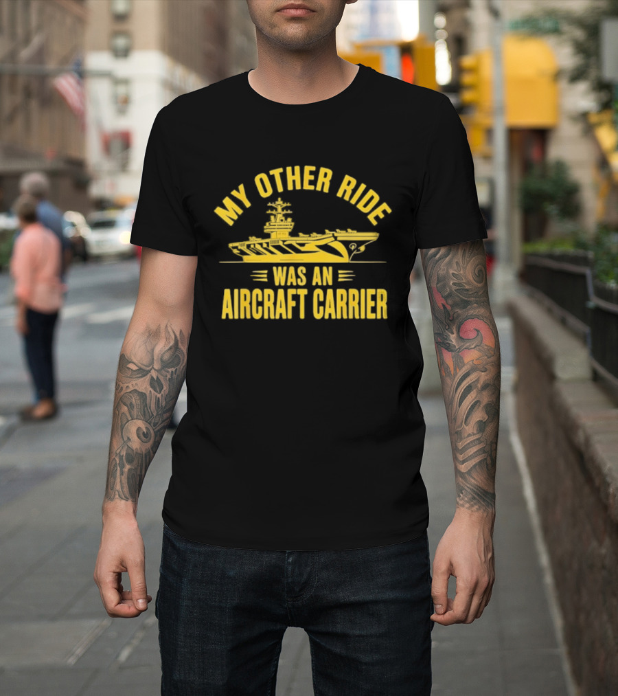 My Other Ride Was An Aircraft Carrier Vintage Military Humor T-Shirt