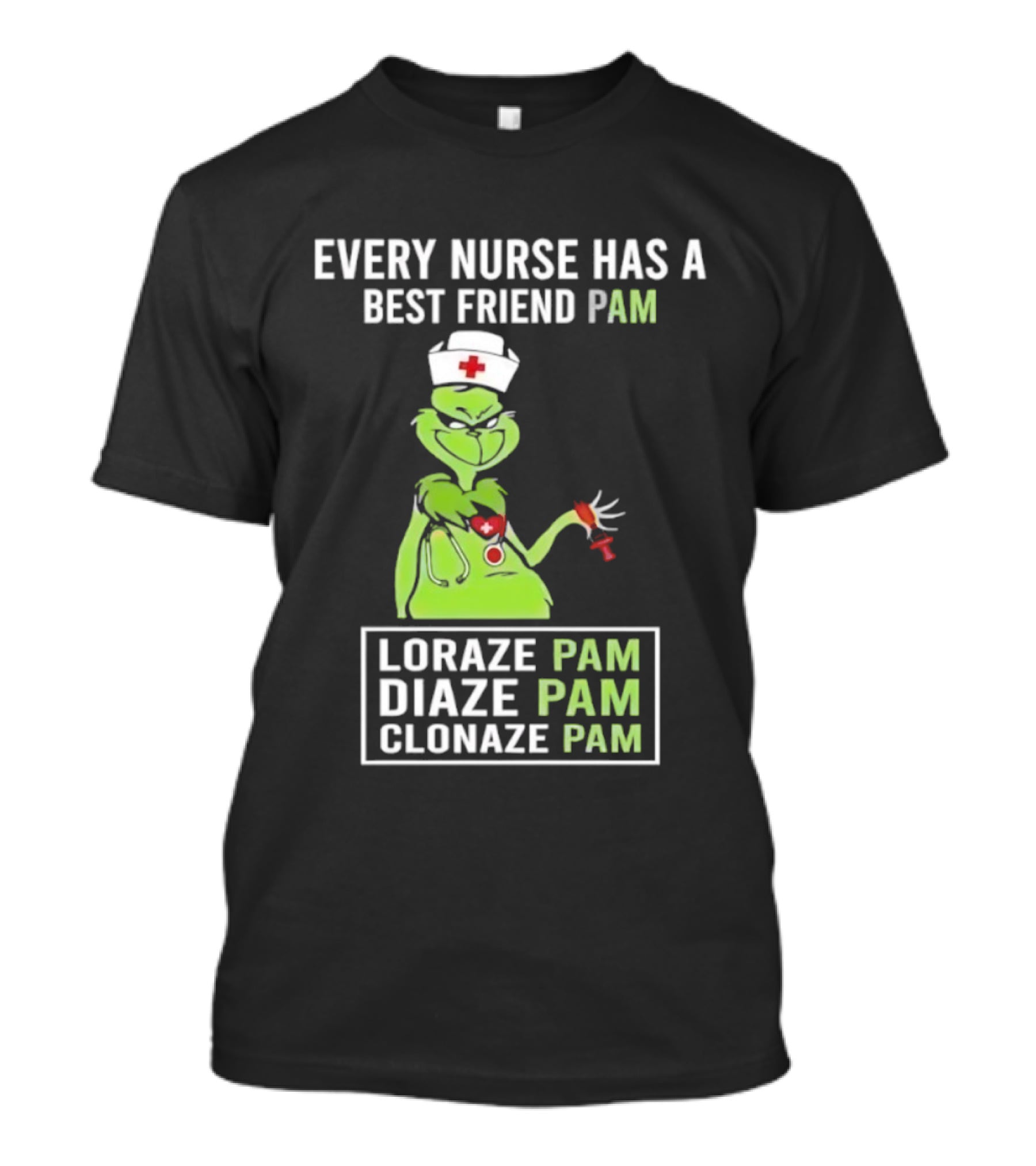 Every Nurse Has A Best Friend Pam Loraze Pam Diaze Pam Clonaze Pam T-Shirt