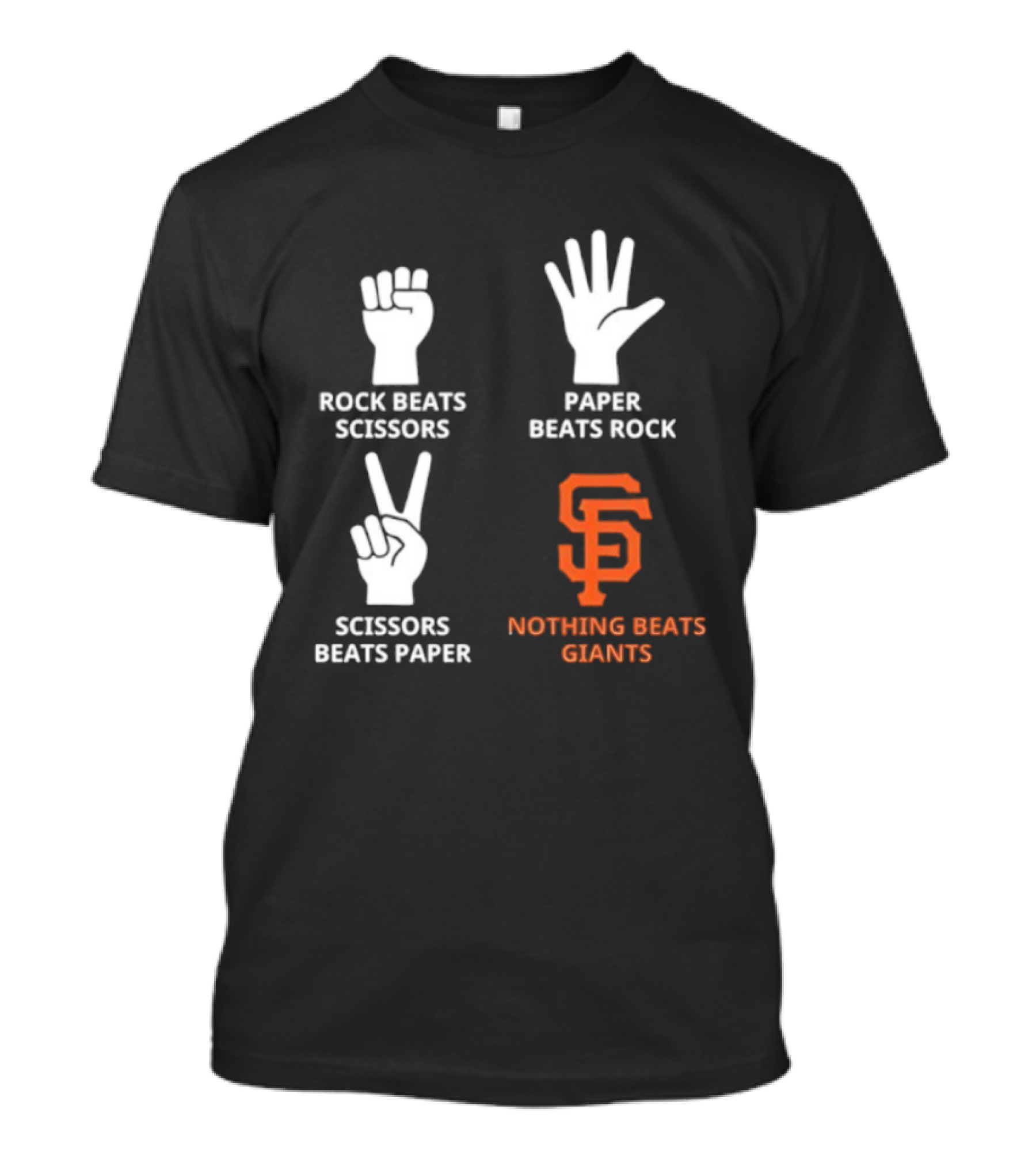 Rock Beats Scissors Paper Beats Rock Scissors Beats Paper Nothing Beats Giants San Francisco T-Shirt