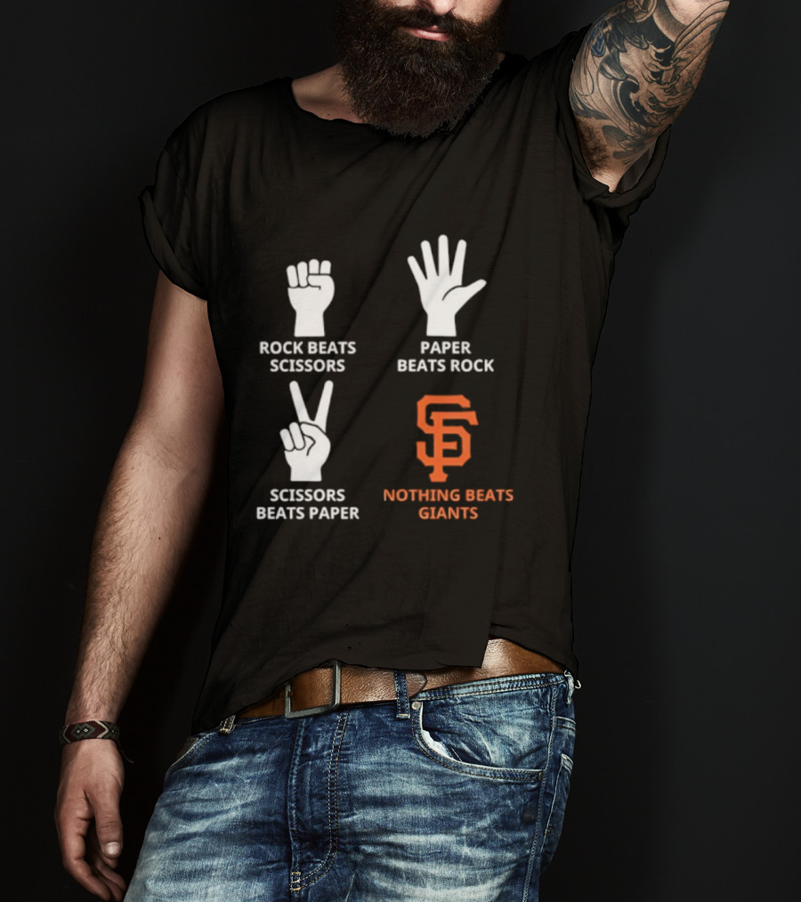 Rock Beats Scissors Paper Beats Rock Scissors Beats Paper Nothing Beats Giants San Francisco T-Shirt