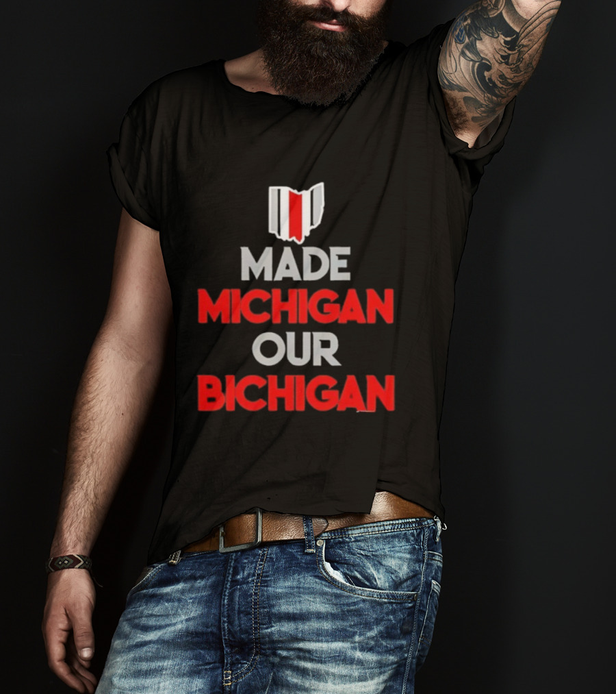 Ohio Buckeyes Made Michigan Our Bichigan Map Outline T-Shirt