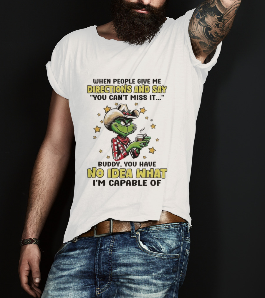 Grinch Cowboy Directions No Idea What I'm Capable Of T-Shirt