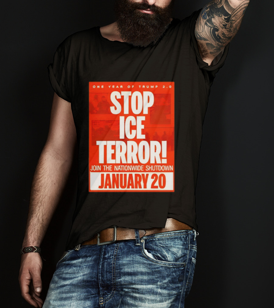 One Year Of Trump 2.0 Stop Ice Terror Join The Nationwide Shutdown January 20 T-Shirt