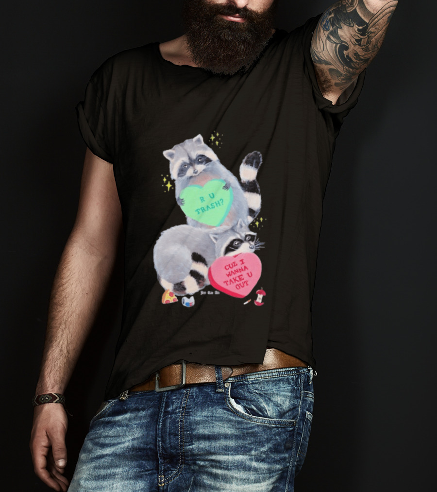 Raccoons R U Trash Heart Cuz I Wanna Take U Out T-Shirt