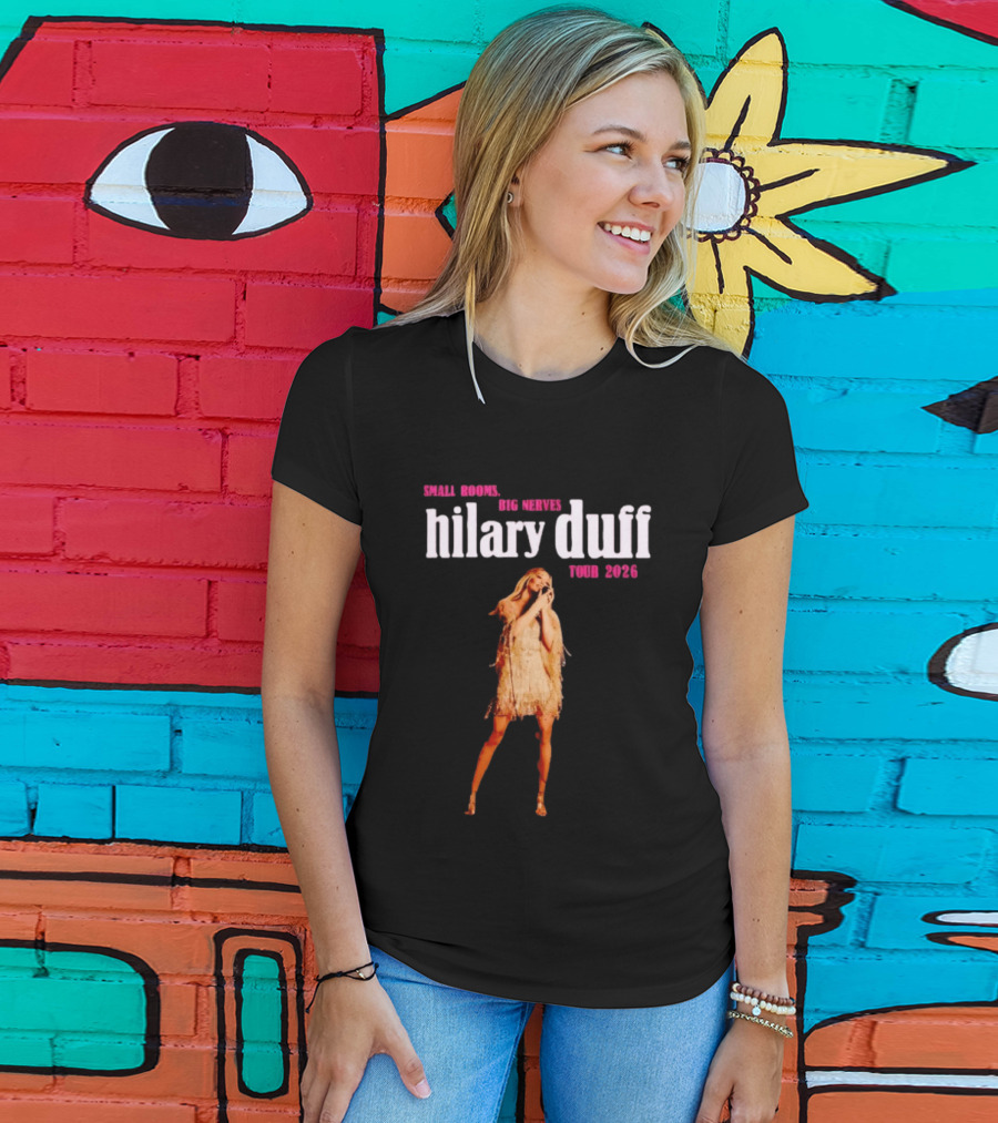 Small Rooms Big Nerves Hilary Duff Tour 2026 T-Shirt