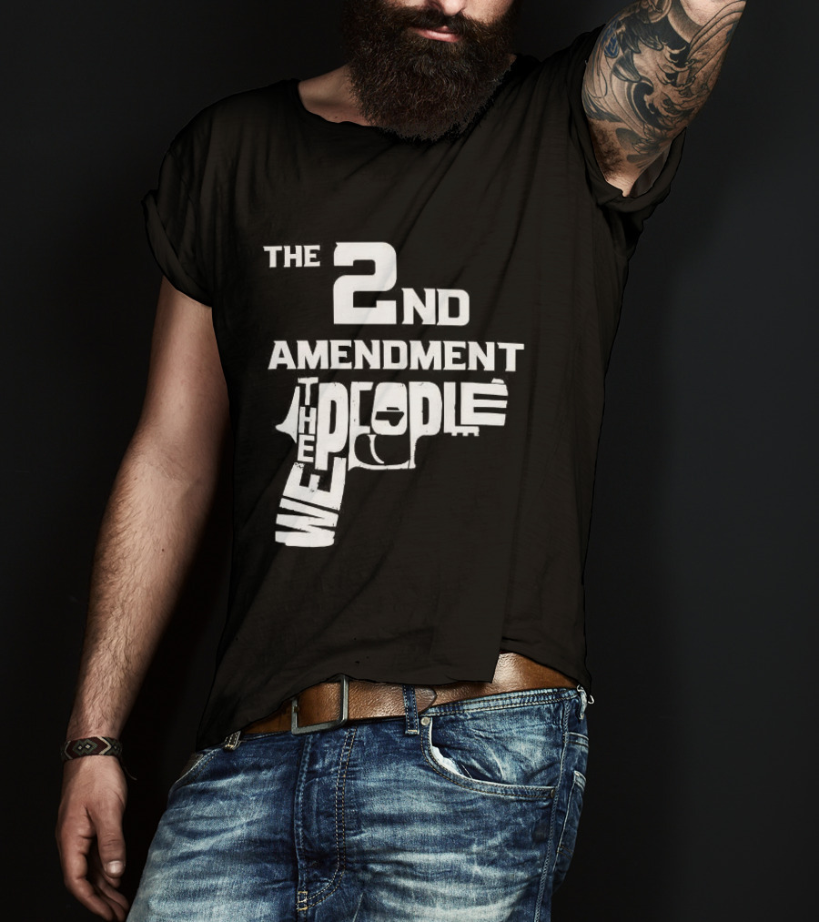The 2nd Amendment We The People Gun Rights T-Shirt