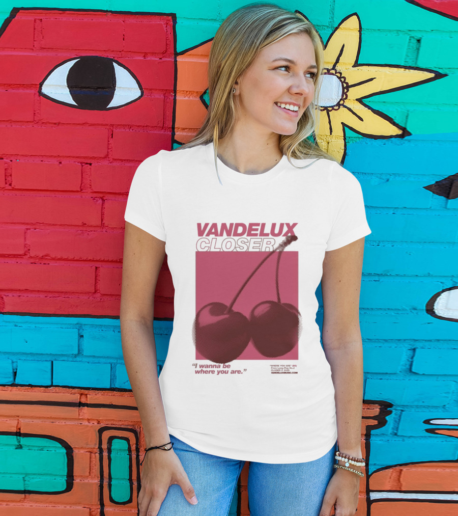 Vandelux Closer Cherries I Wanna Be Where You Are T-Shirt