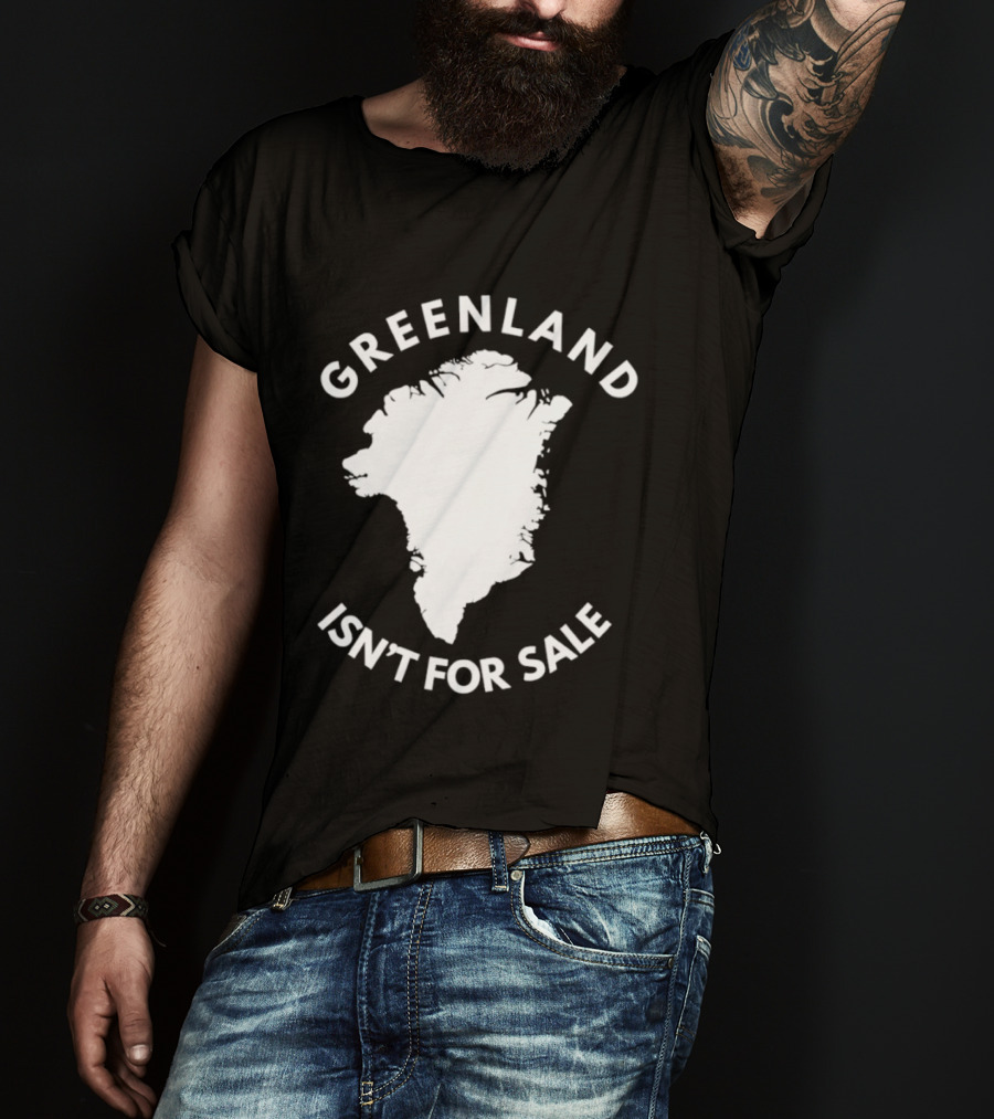 Greenland Isn't For Sale Political Statement Message T-Shirt