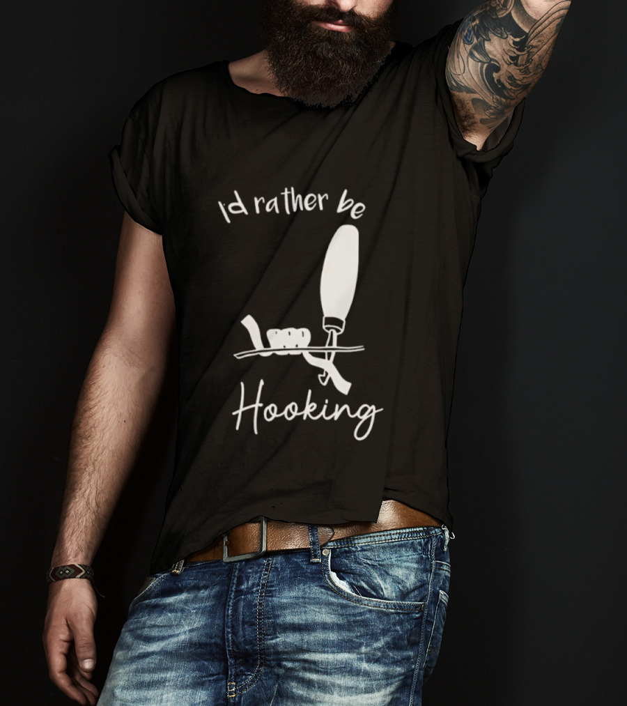 Id Rather Be Hooking Fishing Bobber And Hook T-Shirt