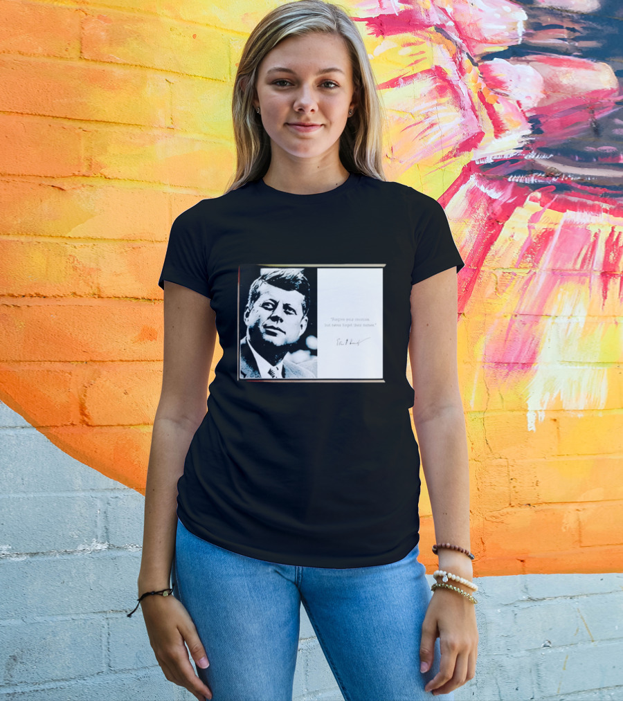 JFK Forgive Your Enemies But Never Forget Their Names Quote With John F. Kennedy T-Shirt