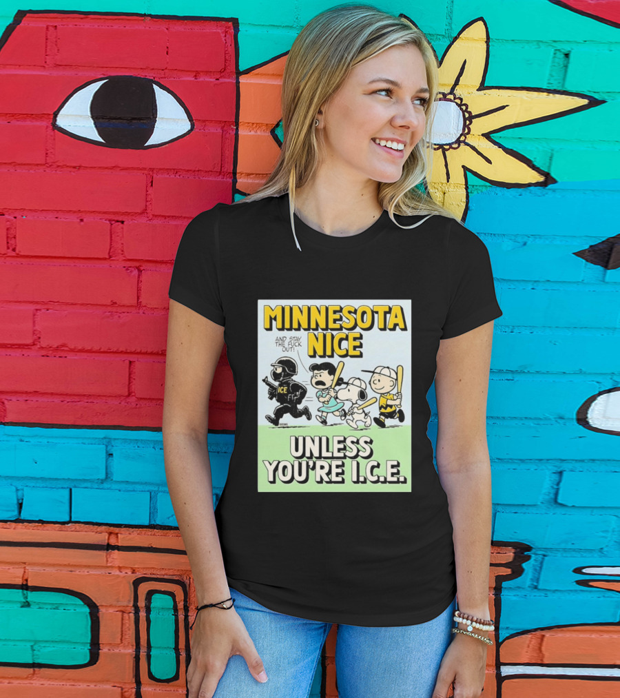 Minnesota Nice Unless You're I.C.E. Peanuts Characters Stay Out T-Shirt