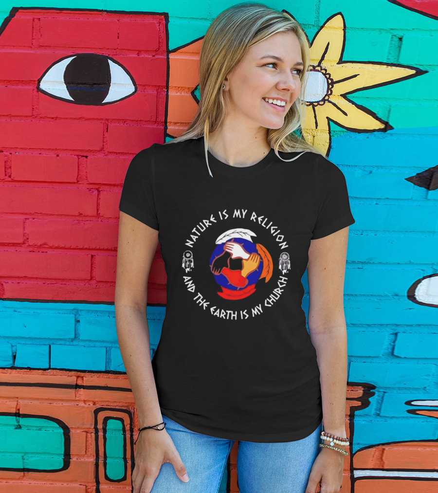 Nature Is My Religion Earth Is My Church Native American Symbolic Circle With Dreamcatchers And Feathered Globe T-Shirt