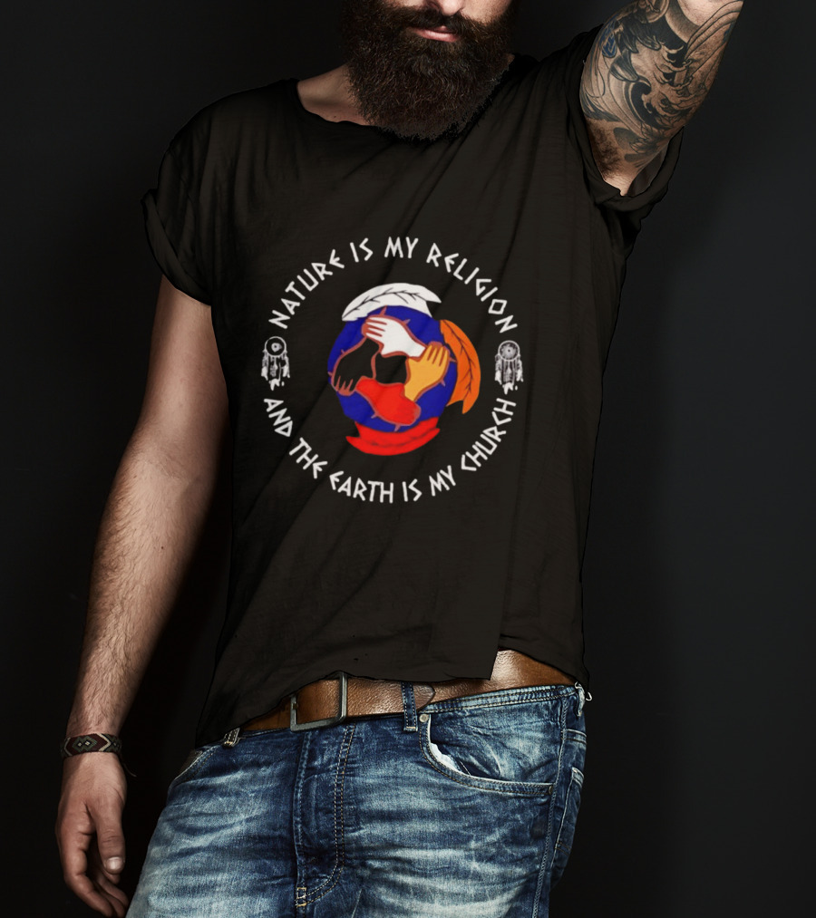 Nature Is My Religion Earth Is My Church Native American Symbolic Circle With Dreamcatchers And Feathered Globe T-Shirt