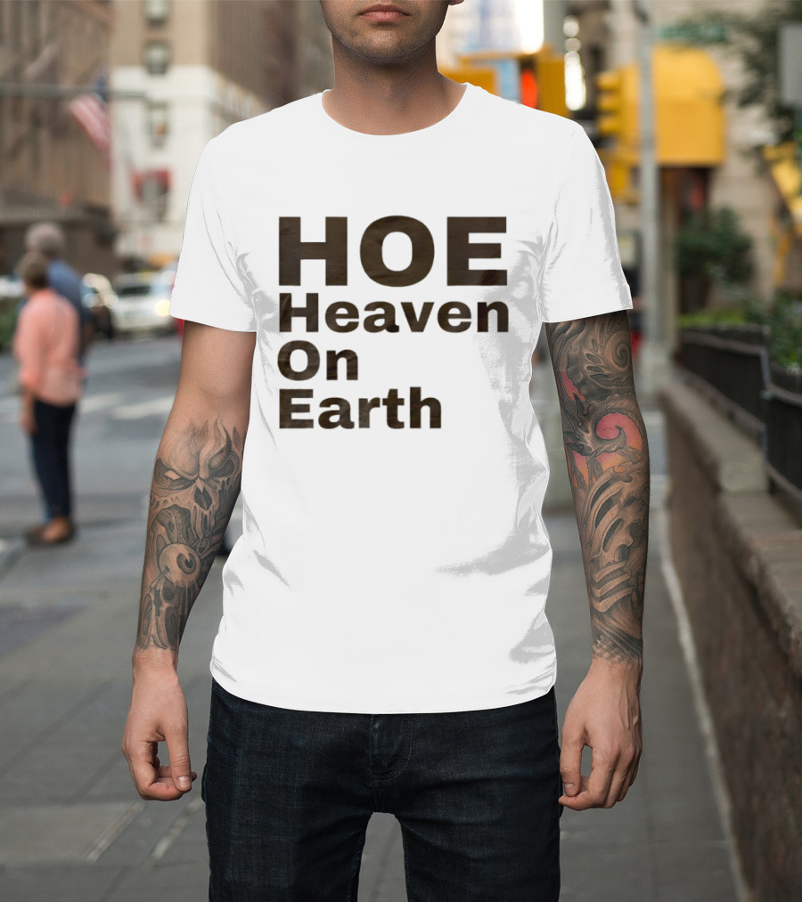HOE Heaven On Earth T-Shirt