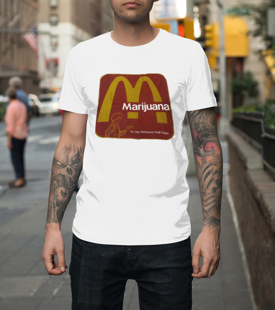 Marijuana McDonald's Style Enjoyment Difference T-Shirt