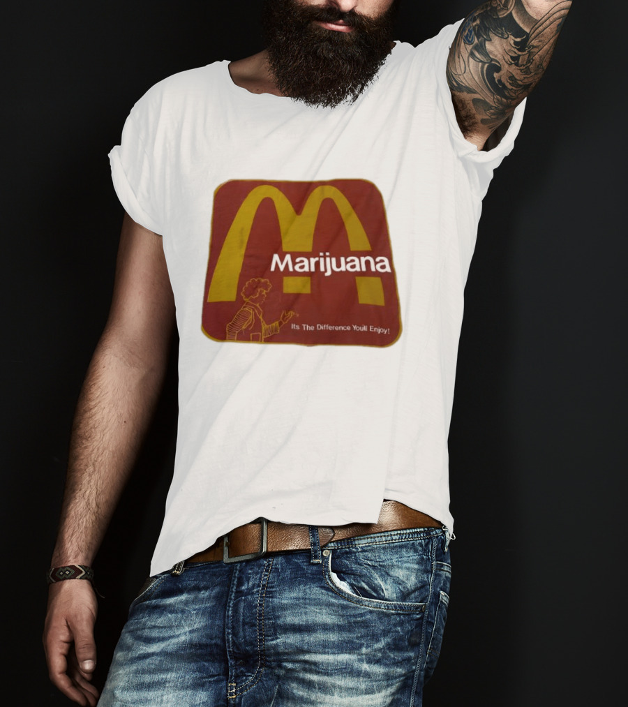 Marijuana McDonald's Style Enjoyment Difference T-Shirt