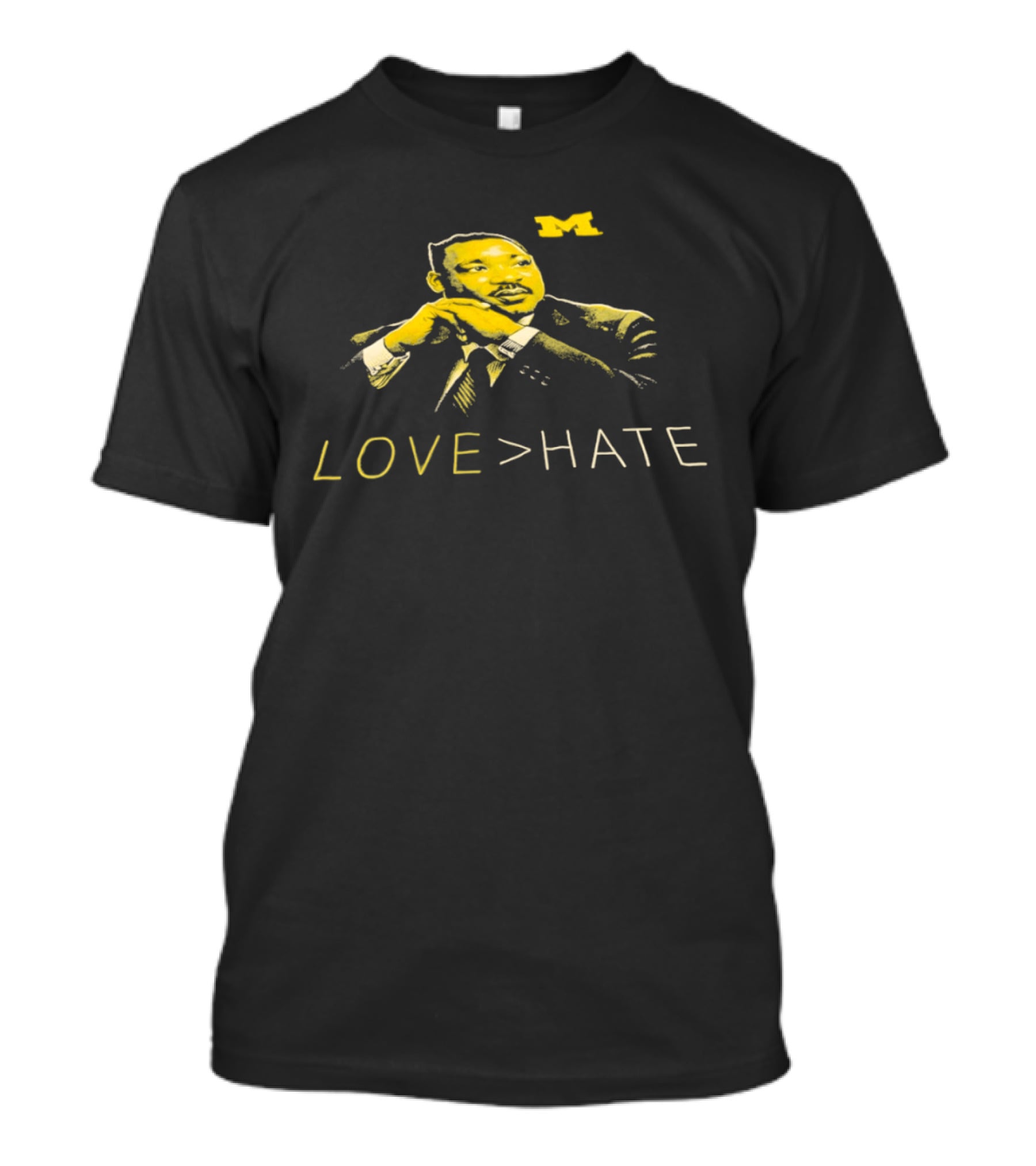 Michigan Wolverines MLK Day Love Greater Than Hate Martin Luther King Jr T-Shirt