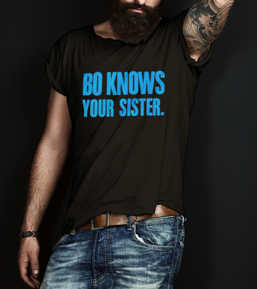 Bo Knows Your Sister T-Shirt