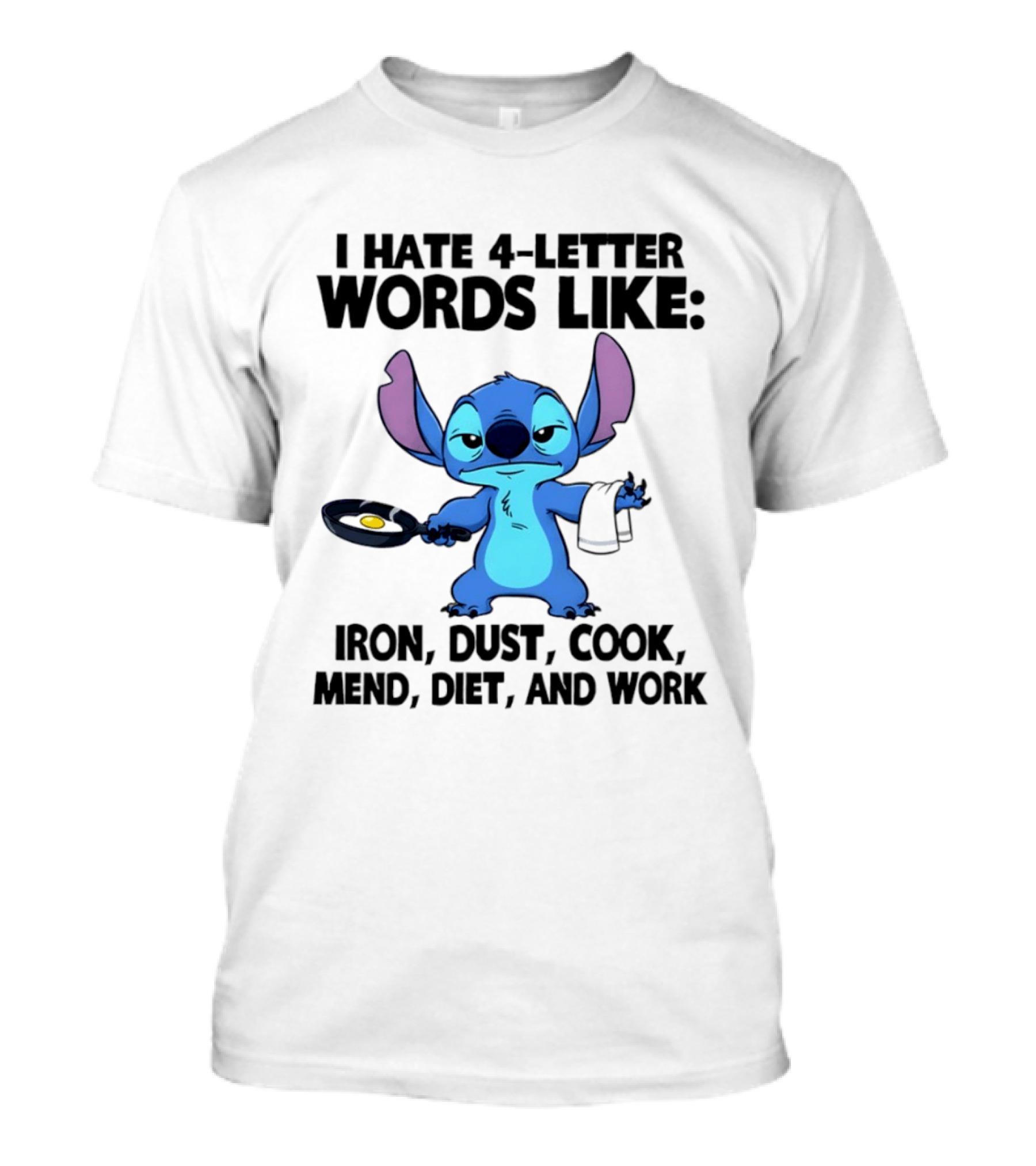Stitch I Hate 4 Letter Words Like Iron Dust Cook Mend Diet And Work T-Shirt