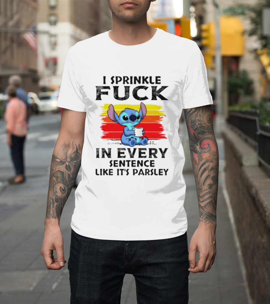 I Sprinkle Fuck In Every Sentence Like It's Parsley Stitch T-Shirt