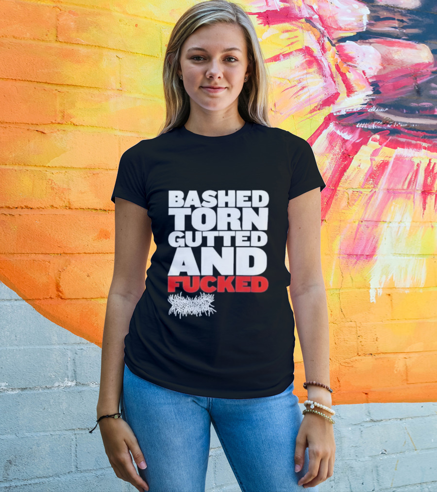 Bashed Torn Gutted And Fucked Distressed T-Shirt