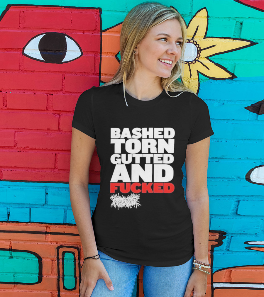 Bashed Torn Gutted And Fucked Distressed T-Shirt