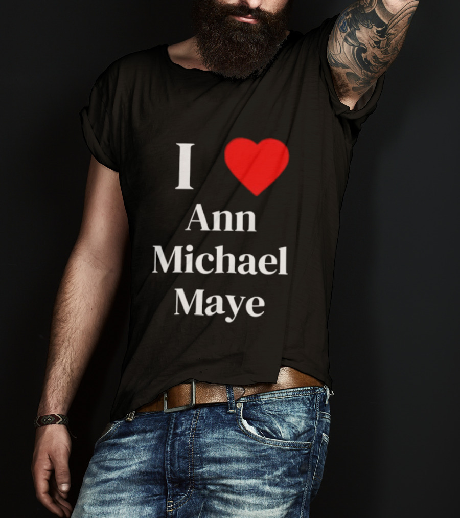 I Love Ann Michael Maye Heart T-Shirt